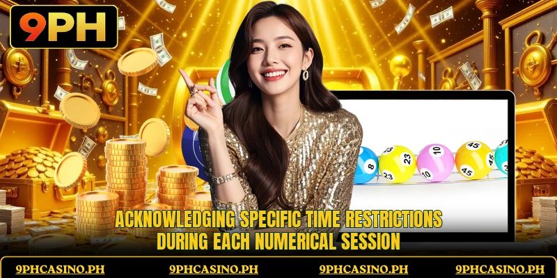 Acknowledging specific time restrictions during each numerical session