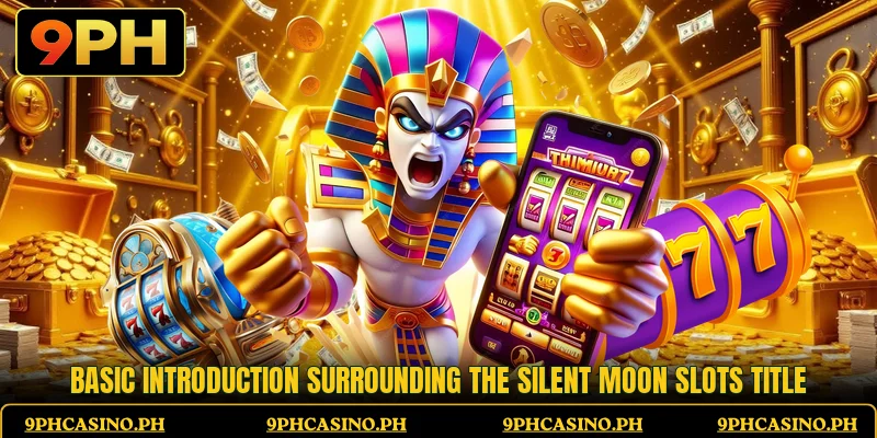 Basic introduction surrounding the Silent Moon Slots title