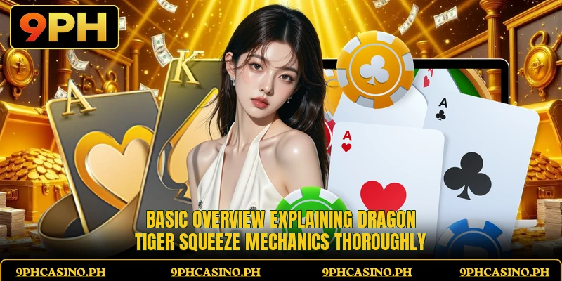 Basic overview explaining Dragon Tiger Squeeze mechanics thoroughly Basic overview explaining Dragon Tiger Squeeze mechanics thoroughly