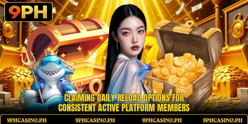 Claiming daily reload options for consistent active platform members