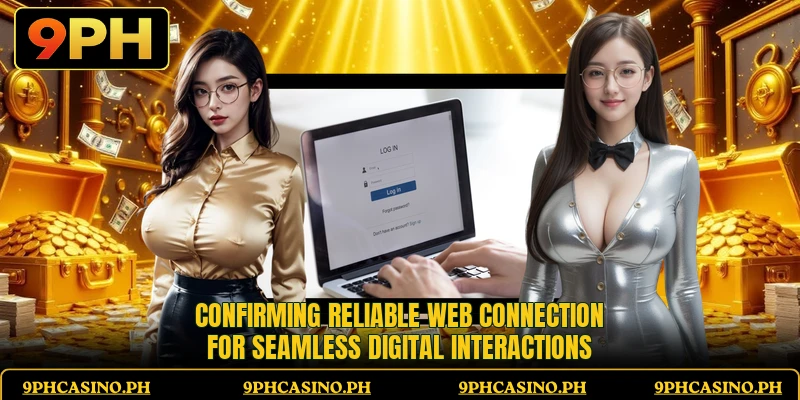 Confirming reliable web connection for seamless digital interactions
