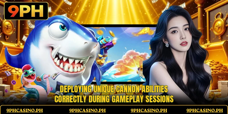 Deploying unique cannon abilities correctly during gameplay sessions