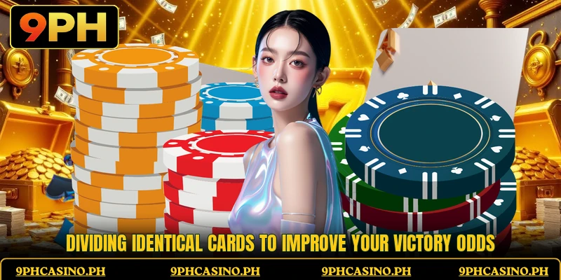 Dividing identical cards to improve your victory odds