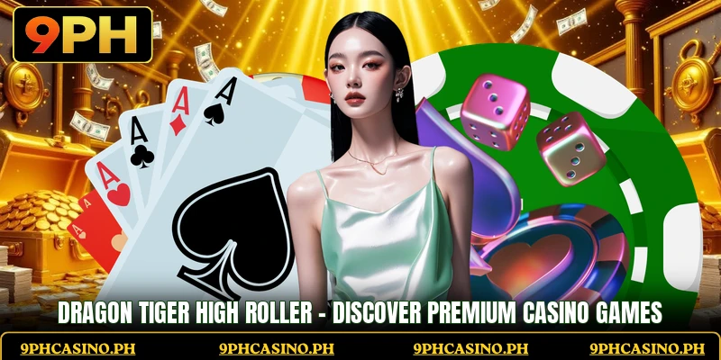 Dragon Tiger High Roller - Discover Premium Casino Games