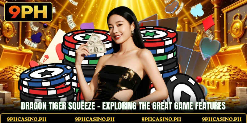 Dragon Tiger Squeeze - Exploring The Great Game Features