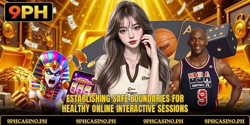 Establishing safe boundaries for healthy online interactive sessions