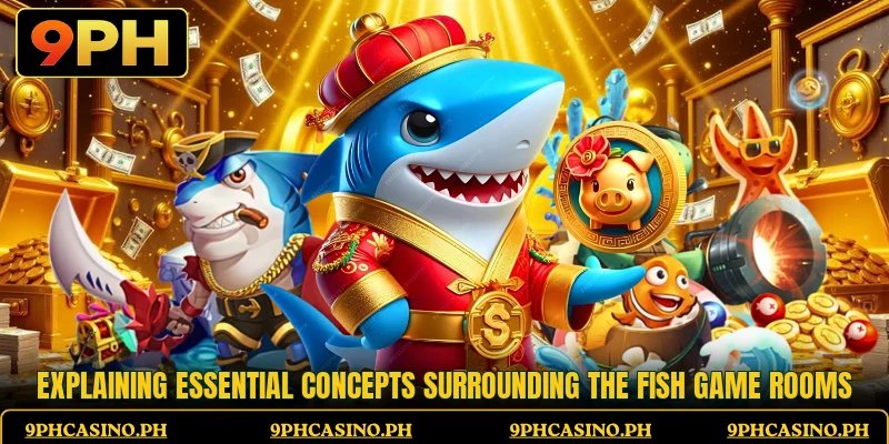 Explaining essential concepts surrounding the fish game rooms Explaining essential concepts surrounding the fish game rooms