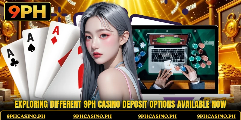 Exploring different 9PH Casino deposit options available now Exploring different 9PH Casino deposit options available now