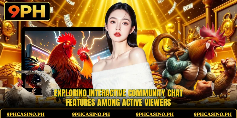 Exploring interactive community chat features among active viewers