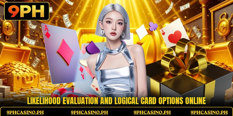Likelihood evaluation and logical card options online