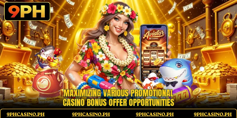 Maximizing various promotional casino bonus offer opportunities Maximizing various promotional casino bonus offer opportunities