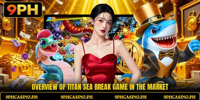 Overview of Titan Sea Break game in the market Overview of Titan Sea Break game in the market