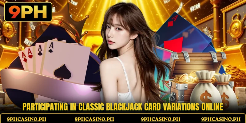 Participating in classic blackjack card variations online
