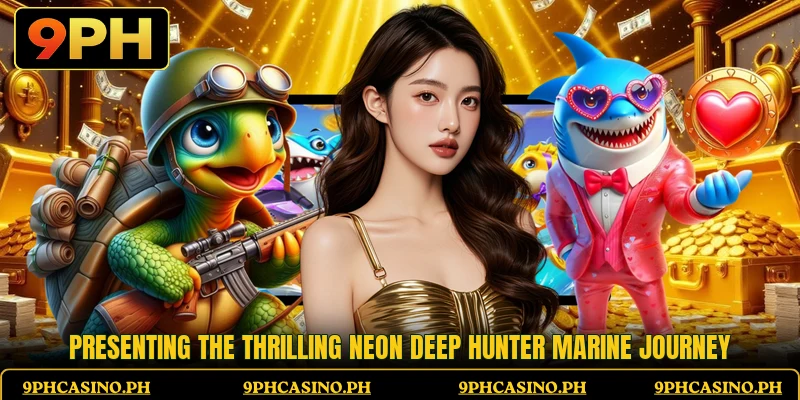 Presenting the thrilling Neon Deep Hunter marine journey
