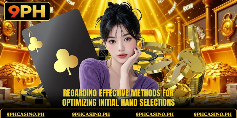 Regarding effective methods for optimizing initial hand selections