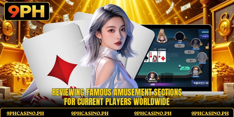 Reviewing famous amusement sections for current players worldwide