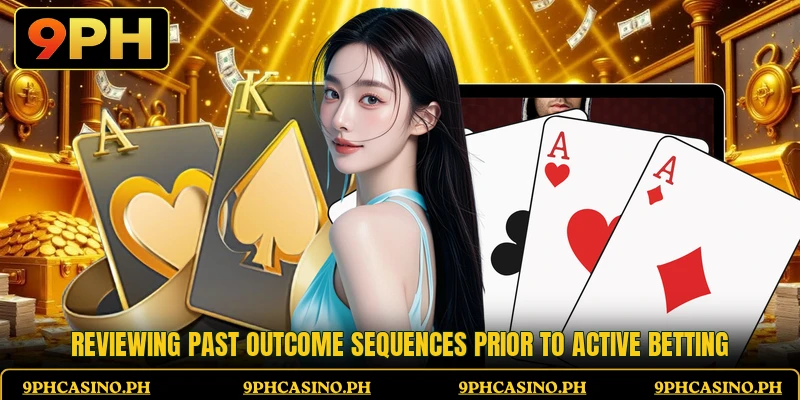 Reviewing past outcome sequences prior to active betting