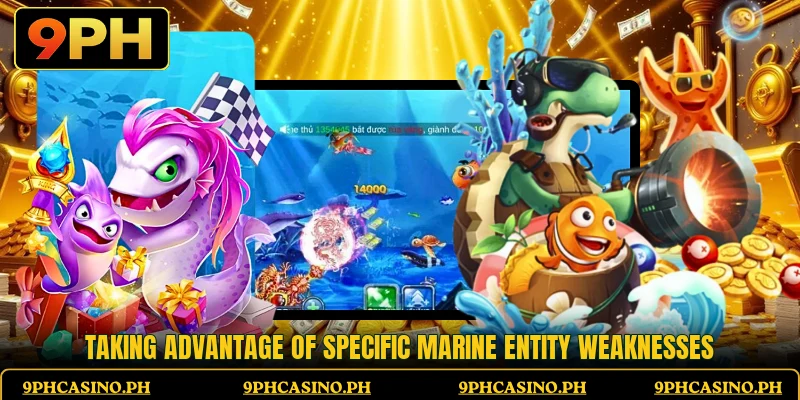 Taking advantage of specific marine entity weaknesses