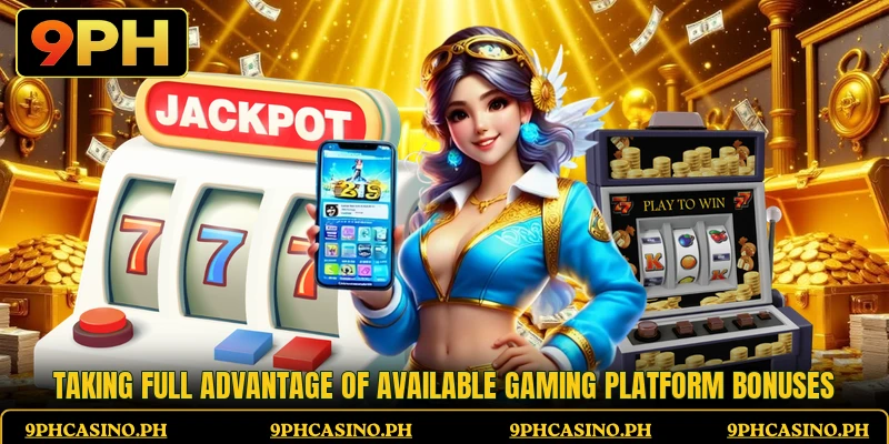 Taking full advantage of available gaming platform bonuses